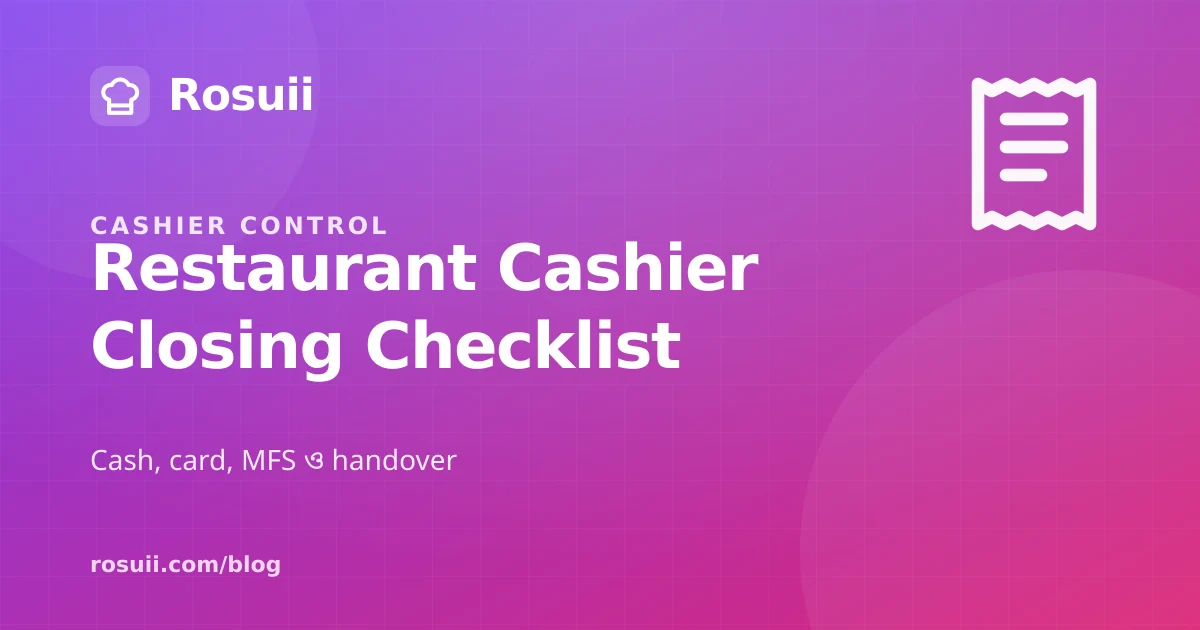 Restaurant Cashier Closing Checklist: Cash, Card, MFS and Handover