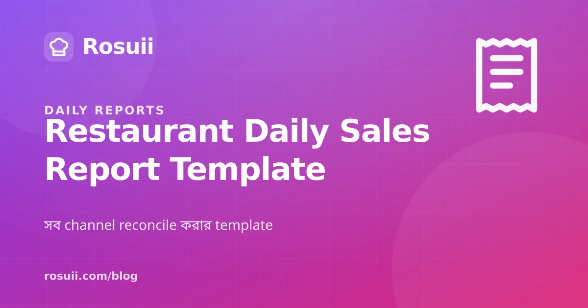 Restaurant Daily Sales Report Template Bangladesh: Reconcile Every Channel