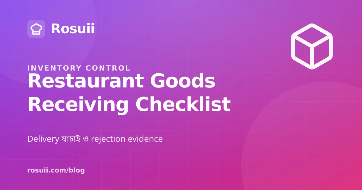Restaurant Goods Receiving Checklist: Food Delivery Inspection and Stock Handover