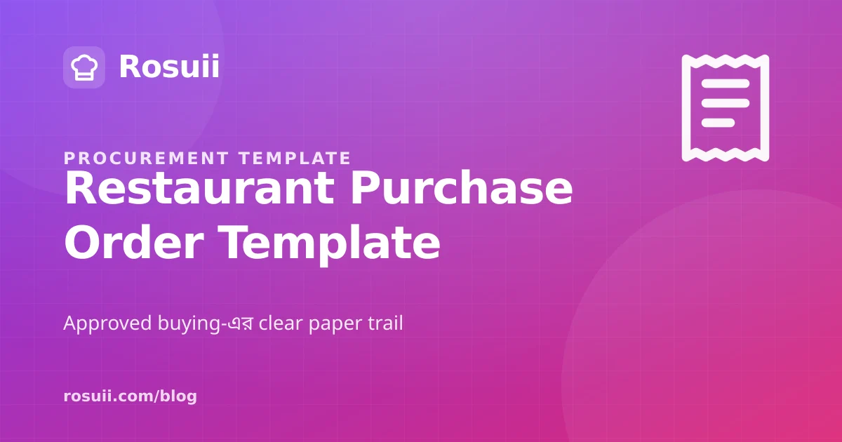 Restaurant Purchase Order Template Bangladesh: Items, Approval and Three-Way Match
