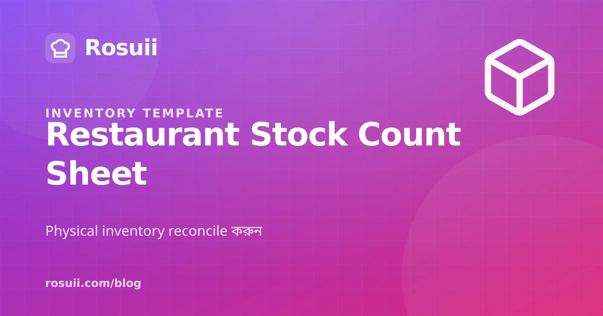 Restaurant Stock Count Sheet Template: Physical Inventory That Reconciles